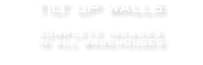 TILT UP WALLS COMPLETE FACADES IN ALL WAREHOUSES 